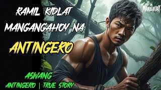 RAMIL KIDLAT MANGANGAHOY NA ANTINGERO l Kwentong Aswang l True Horror Story [upl. by Idelson]