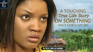 A Touching True Life Story On Something Only God Can Do  A Nigerian Movie [upl. by Halas]