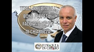 TITOLI IRREDIMIBILI BOND PERPETUI FACCIAMO UN PO’ DI CHIAREZZA [upl. by Asital454]