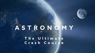 Astronomy Ultimate Crash Course [upl. by Haelak]