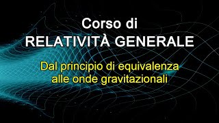 Teoria della relatività generale  corso universitario completo [upl. by Terrence]