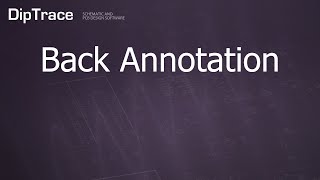 Back Annotation DipTrace Feature Review [upl. by Ariaes]