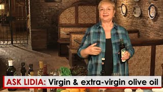 Ask Lidia The difference Between Virgin and Extra Virgin Olive Oils [upl. by Fulton588]