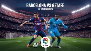 Barcelona vs Getafe  La Liga Thriller  Full Match Highlights amp Goals [upl. by Qahsi]