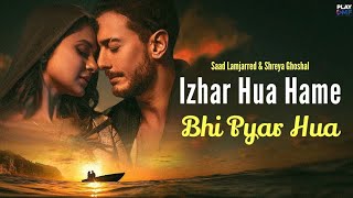 Izhar Hua Hame Bhi Pyar Hua Official Video Khushi Khushi Pehna Tera Diya Gehna Song l  New Viral [upl. by Bradwell]