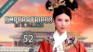 【Sub Español】Emperatrices en el Palacio EP 52  Empresses in the Palace  甄嬛传 [upl. by Wiltshire410]