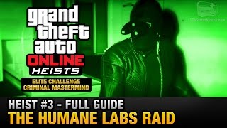 GTA Online Heist 3  The Humane Labs Raid Elite Challenge amp Criminal Mastermind [upl. by Atlante]