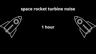 1 hour  Space Rocket Turbine Noise 🚀  Relaxing Sound for Focus Study and Sleep [upl. by Marte]