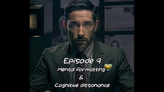 Episode 9  Mental formatting and cognitive dissonance [upl. by Atiram]