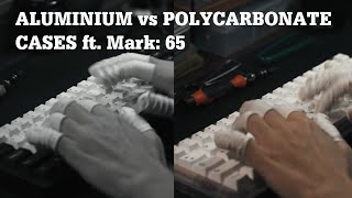 Best thoccs or best clack Aluminium vs Polycarbonate Cases ft The Mark 65 [upl. by Ylatan805]