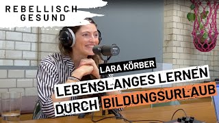 Lebenslanges Lernen mit Bildungsurlaub Mit BildungsurlauberdeGründerin Lara Körber  Podcast [upl. by Kayle]