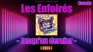 Karaoke  Les Enfoirés  Jusquau dernier Saison 2024 [upl. by Rather624]