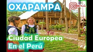 OXAPAMPA Ciudad Europea en el Peru REPORTAJE AL PERU HD [upl. by Hafeenah112]