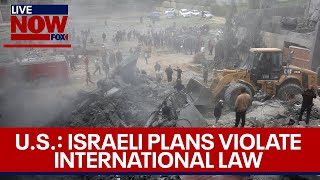 IsraelHamas war US says Israeli plans violate international law  LiveNOW from FOX [upl. by Aicekal]