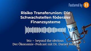 Risiko Transferunion Die Schwachstellen föderaler Finanzsysteme  bto – der ÖkonomiePodcast [upl. by Marquardt]