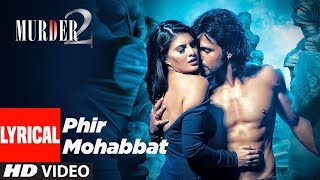 Lyrical Video Phir Mohabbat  Murder 2  Emraan Hashmi Jacqueline Fernandez [upl. by Evot]