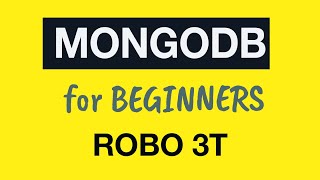 MongoDB Tutorial for Absolute Beginners  09 Installing and Exploring Robo3T previously Robomongo [upl. by Am824]