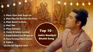 Top 10 Jubin Nautiyal Bhakti Songs  Mere Ghar Ram Aaye Hai [upl. by Lillywhite]