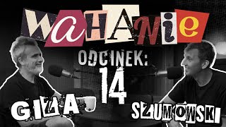 Wahanie podcast Szumowskiego i Gizy odc 14 [upl. by Buzz]