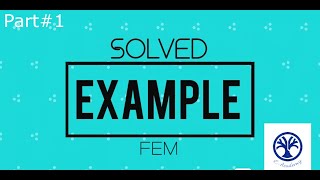 Solved Example  Finite Element Method  Part1 [upl. by Longley]