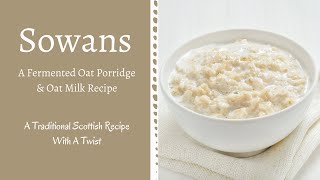 sowans sowens traditional scottish oat porridge fermented oat milk [upl. by Jahdai]