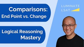 LSAT Logical Reasoning  Comparisons  Causation  End Point vs Change [upl. by Eddina]