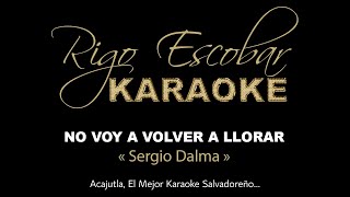 SERGIO DALMA  NO VOY A VOLVER A LLORAR KARAOKE [upl. by Billmyre479]