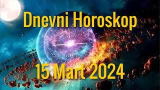 15 MART 2024 DANAŠNJI HOROSKOP [upl. by Lenard]