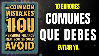 10 ERRORES Comunes en FINANZAS Personales que DEBES Evitar YA [upl. by Alston451]