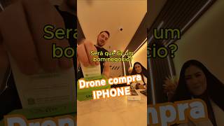 DRONE COMPRA IPHONE Fez bom negócio 🍎📱 iphone [upl. by Origra]