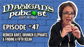 Madigans Pubcast Episode 47 Redneck Raves Drunken Elephants amp Finding A Fifth Ocean [upl. by Madriene]