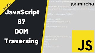 Curso JavaScript 67 DOM Traversing Recorriendo el DOM  jonmircha [upl. by Arbed]