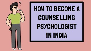 HOW TO BECOME A COUNSELLING PSYCHOLOGIST IN INDIA  Career as a counselor [upl. by Logan564]