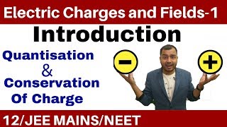 Class 12 Chapter 1  Electric Charges and Fields 01  Quantisation and Conservation of Charge [upl. by Eimmak]