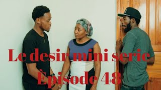 Le désir mini SERIE EPISODE 48 [upl. by Aynahs]