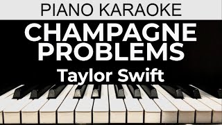 Champagne Problems  Taylor Swift  Piano Karaoke Instrumental Cover with Lyrics [upl. by Jandy651]