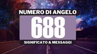 Perché vedo il numero angelico 688 Significato completo del numero angelico 688 [upl. by Hsima]