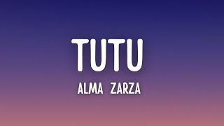 Alma Zarza  Tutu lyrics [upl. by Teressa684]