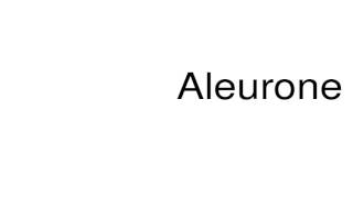 How to pronounce Aleurone [upl. by Elisabetta]