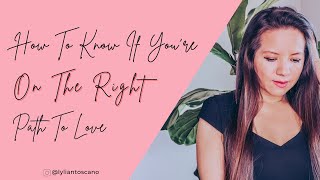 How To Know If Youre On The Right Path To Love [upl. by Niwde]