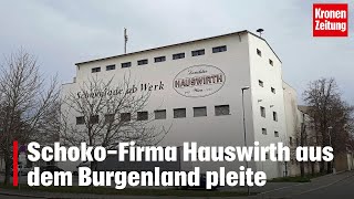 SchokoFirma Hauswirth aus dem Burgenland pleite  kronetv NEWS [upl. by Roseann835]