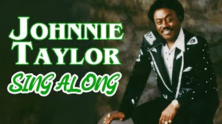 JOHNNIE TAYLOR SING ALONG [upl. by Mersey]