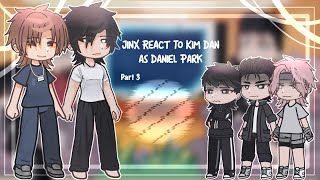 「Jinx React To Kim Dan as Daniel Park」★Part 3★ pls check desc [upl. by Janyte468]