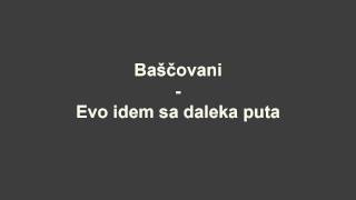 Bascovani  Evo idem sa daleka puta [upl. by Okire]