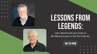 Lessons from Legends John Hewitt and Jack Seal on Building Success in the Tax Industry [upl. by Nnaed]