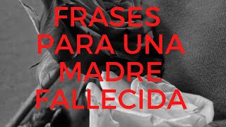 FRASES BONITAS PARA UNA MADRE FALLECIDA🙏 [upl. by Jeffy322]