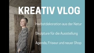 Kreativ Vlog Skulpture Herbstdekoration und Friseurtermin [upl. by Retep375]