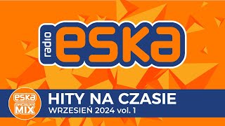 ESKA Hity na Czasie  Wrzesień 2024 vol 1 – oficjalny mix Radia ESKA [upl. by Myrilla]