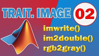 Traitement de lImage  Matlab 2 Conversions des Formats TUTO [upl. by Rese]