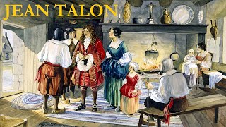 Jean Talon 162694 First Intendant of New France appointed by King Louis XIV JeanBaptiste Colbert [upl. by Yee]